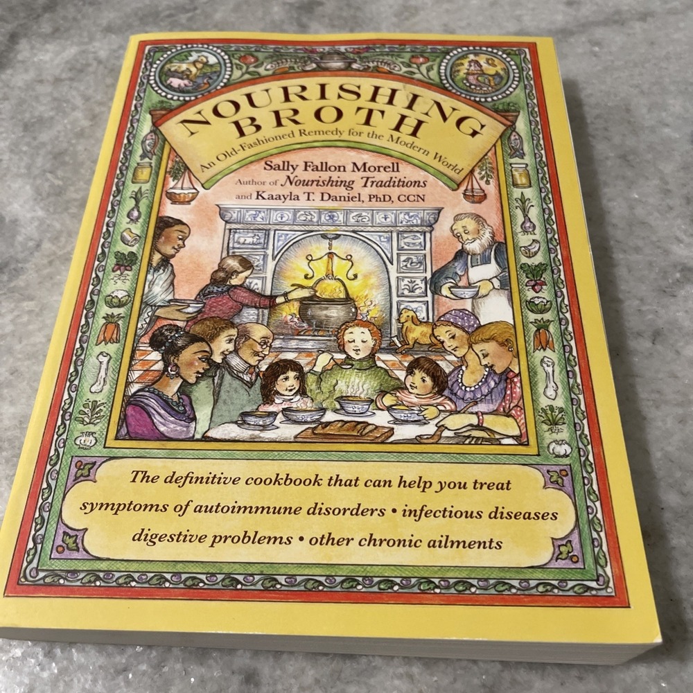 Nourishing Broth Cookbook An Old Fashioned Remedy for Modern World Fallon Morell